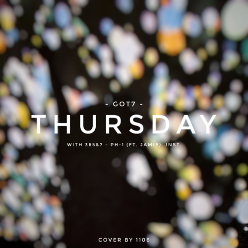 Stream Got7 Thursday 365 7 Ph 1 Ft Jamie Inst By 1106 Listen Online For Free On Soundcloud