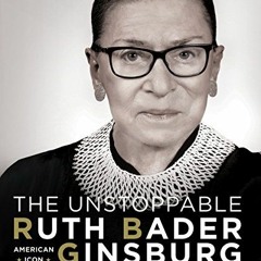 [READ] EPUB KINDLE PDF EBOOK The Unstoppable Ruth Bader Ginsburg: American Icon by  Antonia Felix &