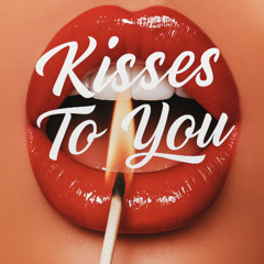 Kisses To You
