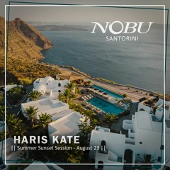 Haris Kate - Nobu Santorini Sunset Session Mix - August 23