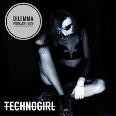 T̶E̶C̶H̶N̶O̶G̶IR̶L̶ Dilemma Podcast 039