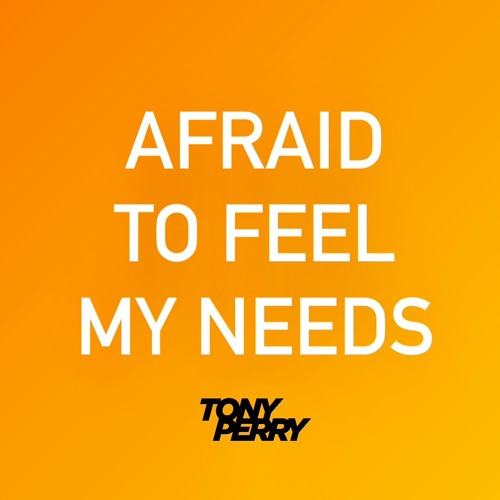 Afraid To Feel My Needs (FILTERED PREVIEW)