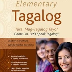 VIEW KINDLE PDF EBOOK EPUB Elementary Tagalog: Tara, Mag-Tagalog Tayo! Come On, Let's Speak Taga