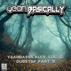 YeahBASSically Vol 6 Dubstep Part 3