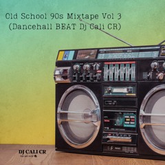Old School 90s Mixtape Vol 3(Dancehall BEAT Dj Cali CR)
