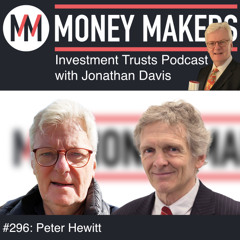296: Money Makers Investment Trusts Podcast - with Peter Hewitt (20 Sep 2025)