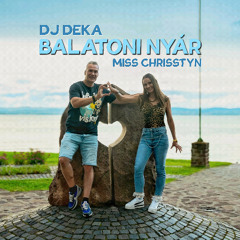 DJ Deka Feat. Miss Chrisstyn - Balatoni Nyár (Chris Newman & Snayl Remix)