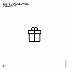 Bastet, Samuel Well - Revelation (Original Mix) [Orange Recordings] - ORANGE201