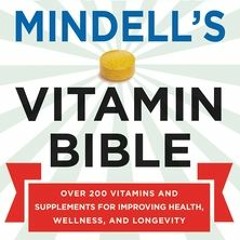 [PDF Download] Dr. Earl Mindell's Vitamin Bible: Over 200 Vitamins and Supplements for Improving Hea