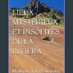 Read ebook [PDF] 🌟 Lieux mystérieux et insolites de la Riviera: Menton et ses environs (French Edi