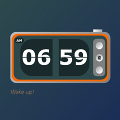 Wake up