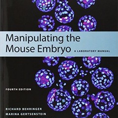 [GET] EBOOK EPUB KINDLE PDF Manipulating the Mouse Embryo: A Laboratory Manual, Fourt