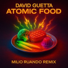 David Guetta - Atomic Food (Milio Ruando REMIX) [FREE DL] 150BPM