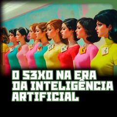 O S3X0 na Era da Inteligência Artificial | DISTOPIA