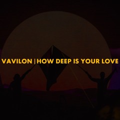 Vavilon | How Deep Is Your Love (Axwell Λ Ingrosso Mashup)