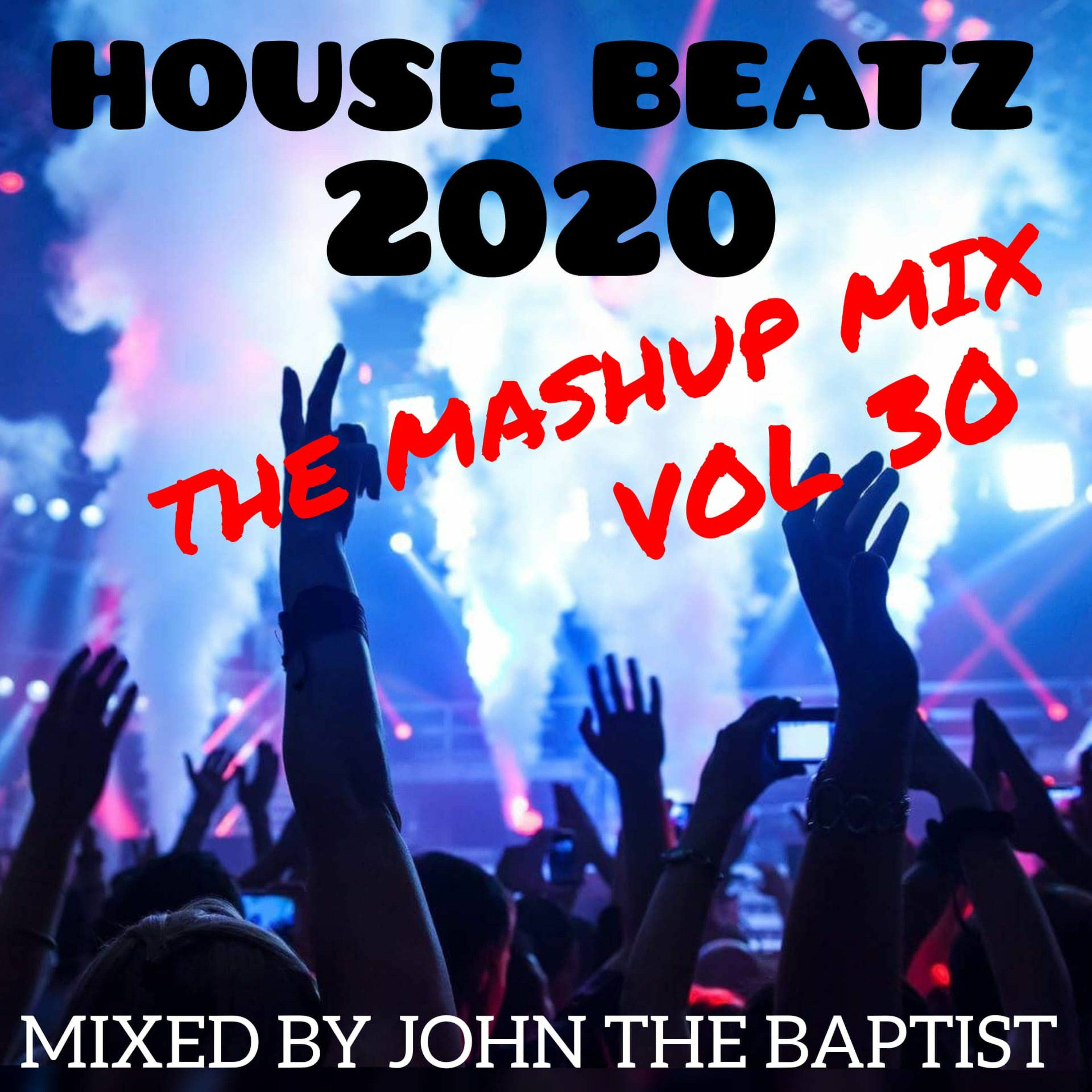 House Beatz 2020 The Mashup Mix Vol 30 Mixed By John The Baptist episode artwork