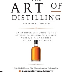 [PDF⚡READ❤ONLINE]  The Art of Distilling, Revised and Expanded: An Enthusiast's Guide to the
