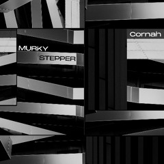 Cornah - Murky Stepper