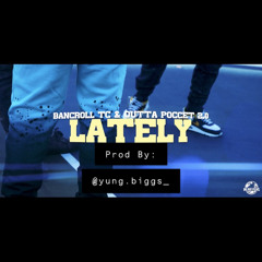 OuttaPoccxt X BancRoll TC “Lately” prod: @yungbiggs_