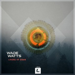 Wade Watts - Layers Of Dawn EP