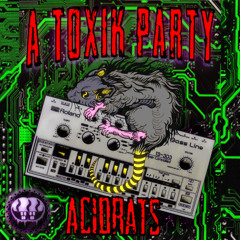 AcidRats - A Toxik Party
