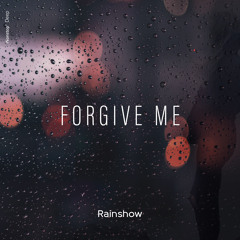 Rainshow - Forgive Me