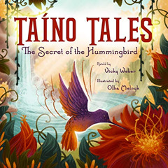 DOWNLOAD EBOOK 🗂️ Taíno Tales: The Secret of the Hummingbird (Taino Tales) by  Vicky