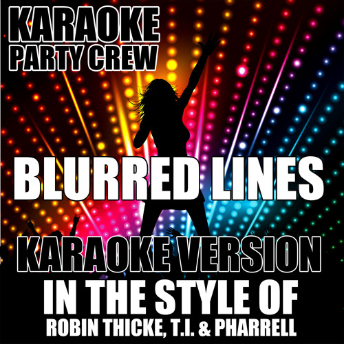 Stream Blurred Lines (Karaoke Version) by Karaoke Party Crew Listen