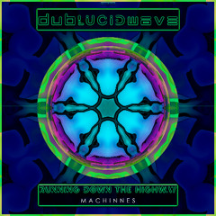 [DBLDWV070] Machinnes - Running Down The Highway (DUBLUCIDWAVE) | 2026-01-29