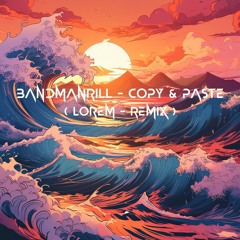 Bandmanrill - Copy & Paste ( Lorem Remix )
