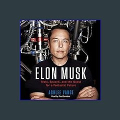 Download Ebook 🌟 Elon Musk: Tesla, SpaceX, and the Quest for a Fantastic Future eBook PDF