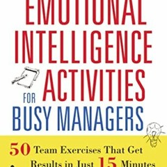 [ACCESS] PDF 📝 Quick Emotional Intelligence Activities for Busy Managers: 50 Team Ex