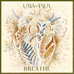 Uria Tsur - Breathe (Full Album) [Singer-Songwriter | Medicine Music]