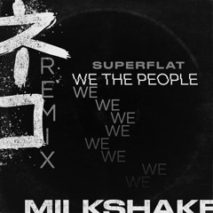 Superflat - We The People [ネコmilkshake Remix]