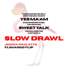 SLOW DRAWL (FLIMANGO FLIP) - JENNA PAULETTE