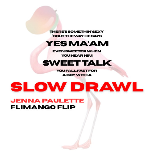 SLOW DRAWL (FLIMANGO FLIP) - JENNA PAULETTE