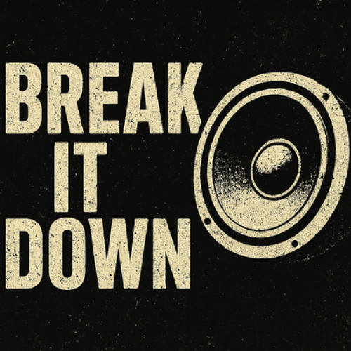 Break it down!