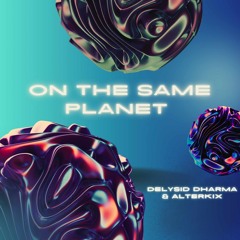 Planet A (with Delysid Dharma)