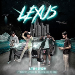 LEXUS(Demo) PT-FLOW Ft LITTLEBILL x 100K x PHONENIX BOII