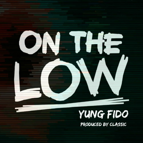 Yung Fido - On The Low (Official Audio)
