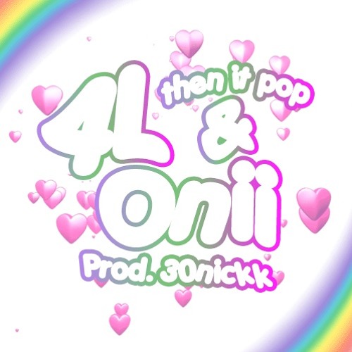 4L & Onii "then it pop.." (prod. 30nickk)