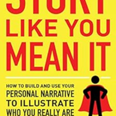 [View] PDF 📰 Story Like You Mean It: How to Build and Use Your Personal Narrative to