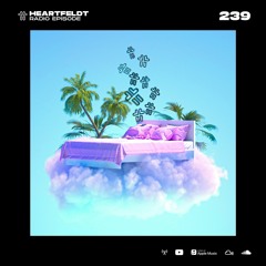 Sam Feldt - Heartfeldt Radio #239