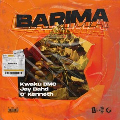 Kwaku DMC - Barima..Feat..Jay Bahd X O'Kenneth