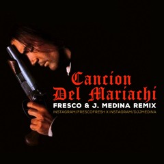 Cancion Del Mariachi - Fresco & J-Medina Guaracha Remix