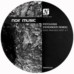 Noir - Psychosis (Ferdinger Remix)