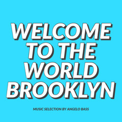 Welcome To The World Brooklyn | music selection