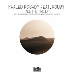 Khaled Roshdy aka Kr Feat.Rouby - All The Time (Tape Maschine Remix) Snippet - Soho Beats Recordings