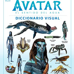 ACCESS PDF 📌 Avatar: El sentido del agua. Diccionario visual by  Joshua Izzio,Ben Pr