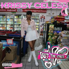 Krissy Celess & Fat Jesu$ - Out The Streets (Prod by. Dev)